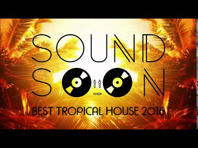 The Best Tropical House Music of 2016