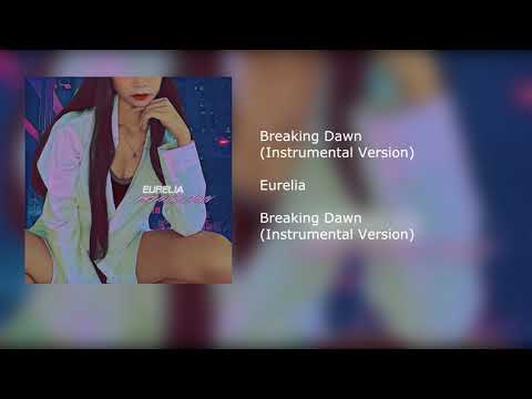 ｅｕｒｅｌｉａ - Breaking Dawn (Instrumental Version) Official Audio