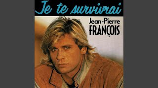 Jean-Pierre François - Je Te Survivrai (Remastered) [Audio HQ]