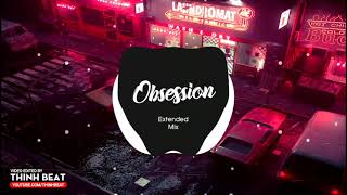 Obsession ( Extended Mix ) - Consoul trainin | Tik Tok | Bài Hát Rất Được Yêu Thích Trên TikTok!!!