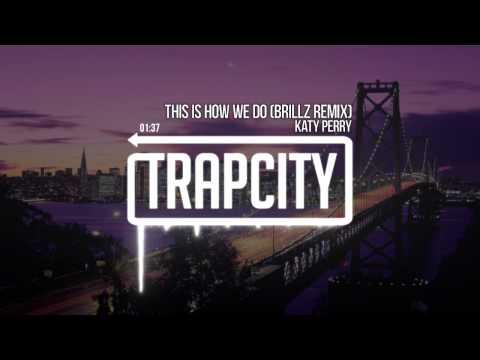 Katy Perry - This Is How We Do (Brillz Remix) - UC65afEgL62PGFWXY7n6CUbA