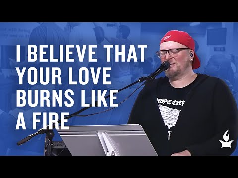 I Believe That Your Love Burns like a Fire -- The Prayer Room Live Moment