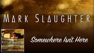 Mark Slaughter - Somewhere Isn't Here - (Official)