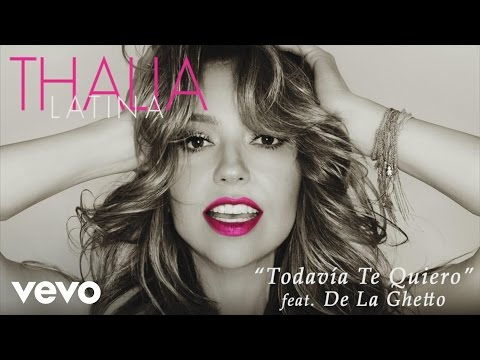 Thalía - Todavía Te Quiero (Cover Audio) ft. De La Ghetto - UCwhR7Yzx_liQ-mR4nMUHhkg