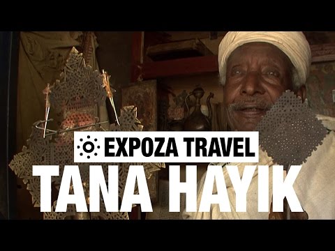 Tana Hayik (Ethiopia) Vacation Travel Video Guide - UC3o_gaqvLoPSRVMc2GmkDrg