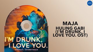 MAJA - Huling Gabi (I'm Drunk, I Love You OST) (Official Audio)