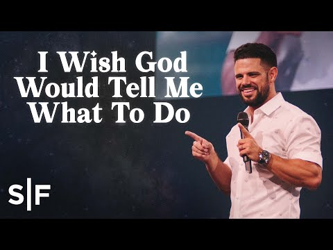 I Wish God Would Tell Me What To Do  Steven Furtick