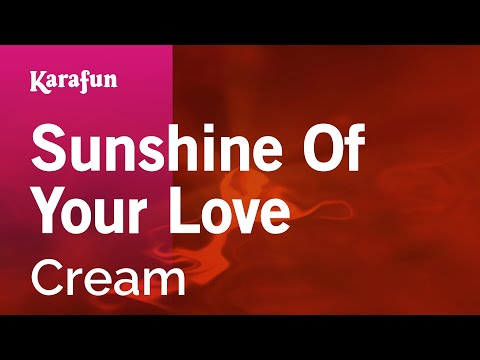 Karaoke Sunshine Of Your Love - Cream * - UCbqcG1rdt9LMwOJN4PyGTKg