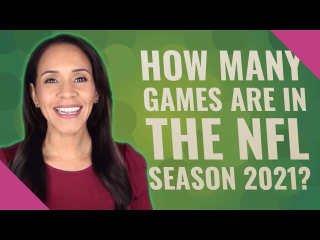 How Many Games Are In A NFL Season 2021?