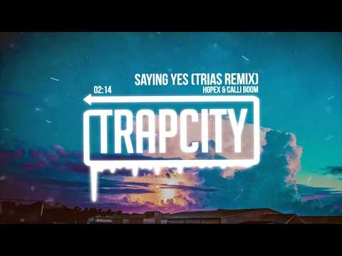 HOPEX & Calli Boom - Saying Yes (Trias Remix) - UC65afEgL62PGFWXY7n6CUbA