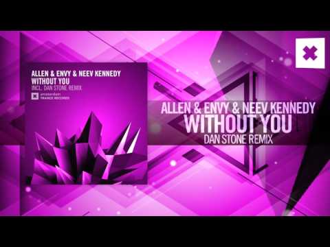 Allen & Envy & Neev Kennedy - Without You FULL (Dan Stone Remix) Amsterdam Trance - UCsoHXOnM64WwLccxTgwQ-KQ