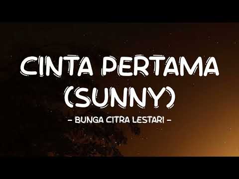 Bunga Citra Lestari - Cinta Pertama (Sunny) - Lirik Pro
