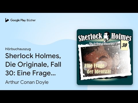 „Sherlock Holmes, Die Originale, Fall 30: Eine…“ von Arthur Conan Doyle · Hörbuchauszug