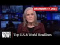 Top U.S. & World Headlines  December 17, 2024