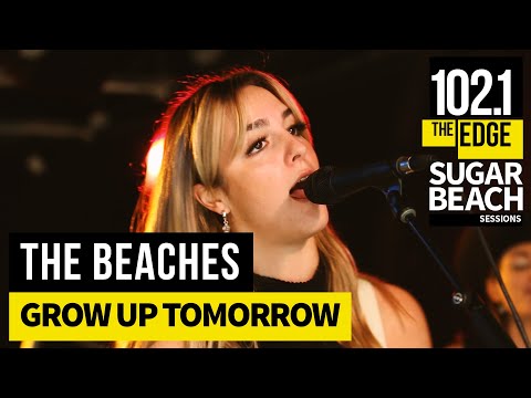 The Beaches - Grow Up Tomorrow (Live at the Edge)