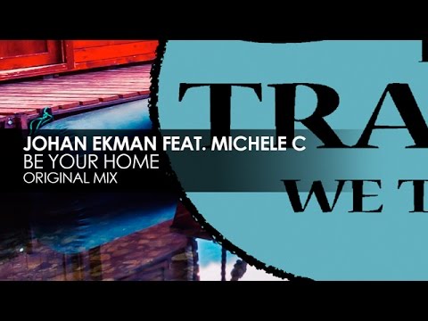 Johan Ekman featuring Michele C - Be Your Home - UCvYuEpgW5JEUuAy4sNzdDFQ