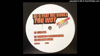 DJ Q feat. MC Bonez - You Wot (Wideboys Bassline Remix) *4x4 Bassline*