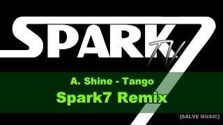 A. Shine - Tango (Spark7 Remix) [Salve Music]