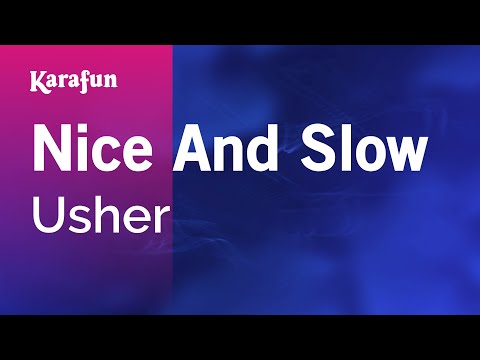 Karaoke Nice And Slow - Usher * - UCbqcG1rdt9LMwOJN4PyGTKg