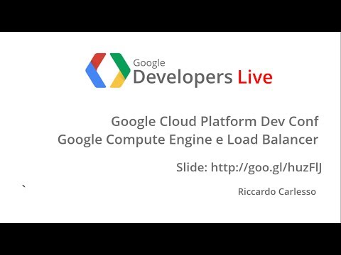 GDL Italia - Google Compute Engine e Load Balancer - UC_x5XG1OV2P6uZZ5FSM9Ttw