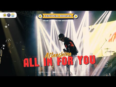 ALL IN FOR YOU - AFTERSHINE AT FESTIVAL BUDAYA UNIGORO