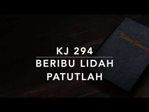KJ 294 Beribu Lidah Patutlah (O for a Thousand Tongues to Sing) - Kidung Jemaat
