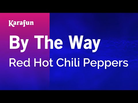 Karaoke By The Way - Red Hot Chili Peppers * - UCbqcG1rdt9LMwOJN4PyGTKg