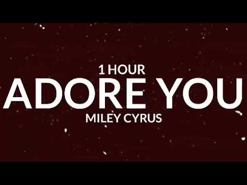 Miley Cyrus - Adore You [1 Hour] "When u say u love me know i love you more" [Tiktok Song]