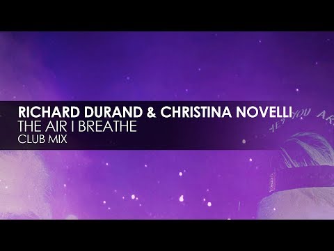 Richard Durand & Christina Novelli - The Air I Breathe - UCvYuEpgW5JEUuAy4sNzdDFQ