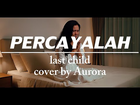 Percayalah - Last child cover by Aurora #music #aurora #coverlagu #emo #lastchild  #forrevenge
