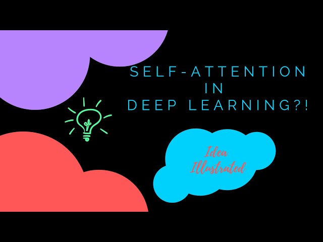 Self-Attention Deep Learning – What You Need to Know