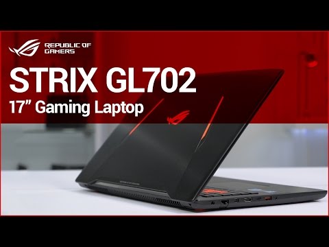 First look at the STRIX GL702 17" Gaming Laptop - UChSWQIeSsJkacsJyYjPNTFw