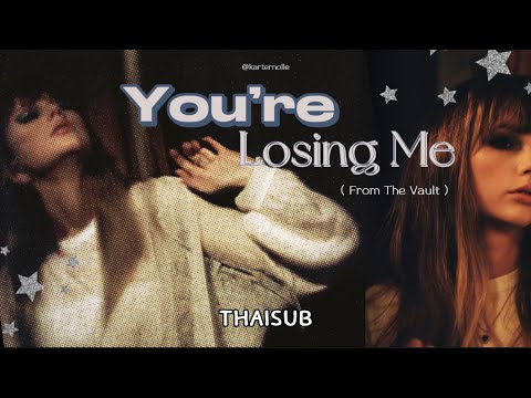 [THAISUB] You’re Losing Me - Taylor Swift (From The Vault) แปลไทย/แปลเพลง