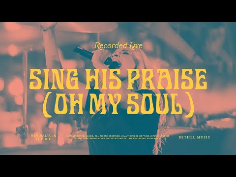 Sing His Praise Again (Oh My Soul) - Bethel Music feat. Jenn Johnson