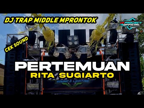 DJ TRAP PERTEMUAN RITA SUGIARTO (  DJ TRAP MIDDLE MPRONTOK MiDDLE RENYAH
