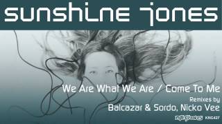 Sunshine Jones - We Are What We Are (Balcazar & Sordo Remix)