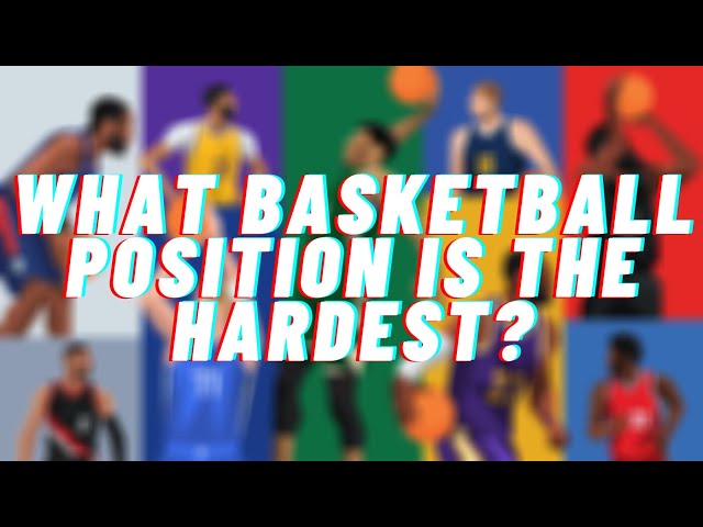 The Hardest Position to Play in Basketball