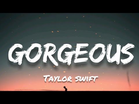 Gorgeous - Taylor Swift (Lyrics)