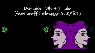 Dominico(도미니코) - What I Like(feat.unofficialboyy(언오피셜보이),6a6y,KART) LYRICS