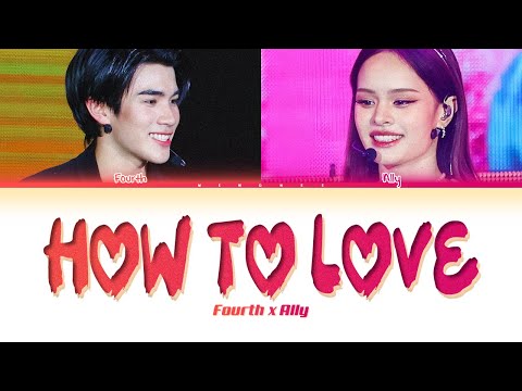 【FOURTH x ALLY】 How To Love (Original by ALLY feat. GRAY) - (Color Coded Lyrics)