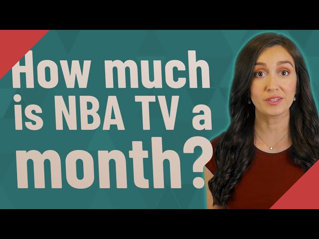 How Much Is NBA TV a Month?