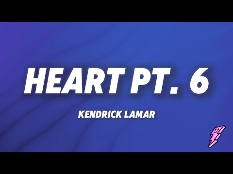 Kendrick Lamar - heart pt. 6 (Lyrics)