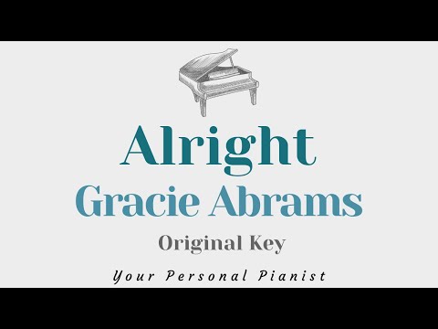 Alright - Gracie Abrams (Original Key Karaoke) - Piano Instrumental Cover with Lyrics