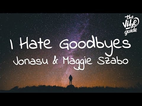 Jonasu & Maggie Szabo – I Hate Goodbyes (Lyrics) - UCxH0sQJKG6Aq9-vFIPnDZ2A