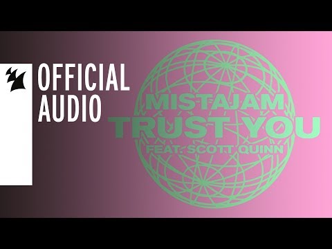 MistaJam feat. Scott Quinn - Trust You - UCGZXYc32ri4D0gSLPf2pZXQ