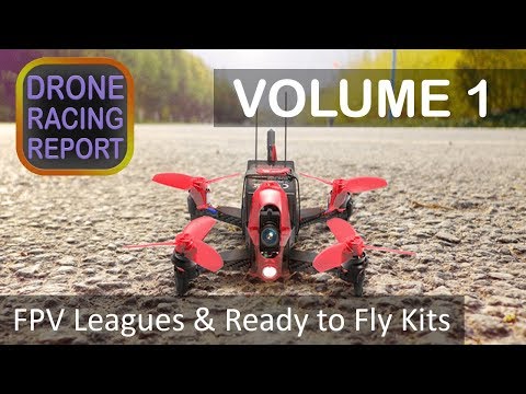 "FPV Drone Racing & Ready-to-fly (RTF) Kits" - Drone Racing Report | Volume 1 - UCmlCgHktrPSaeLoGd12sWfg