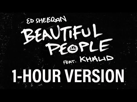 Ed Sheeran - Beautiful People (feat. Khalid) [1- HOUR VERSION]