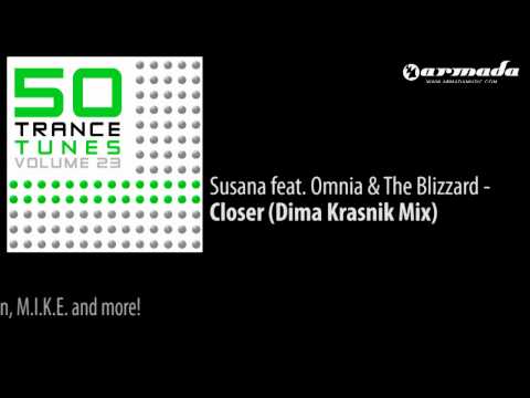 Susana feat. Omnia & The Blizzard - Closer (Dima Krasnik Mix) [50 Trance Tunes Vol. 23 Preview] - UCGZXYc32ri4D0gSLPf2pZXQ