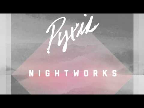 PYXIS: NIGHTWORKS - UC-2t0iZs1_vt4s7i9kdhJXw