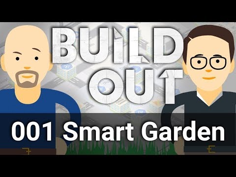 Who Can Build a Smarter Smart Garden? - Build Out #1 - UC_x5XG1OV2P6uZZ5FSM9Ttw